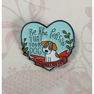 Be the Person Your Dog Thinks You Are Heart Pin for Dog, Doggie Puppy Lover